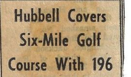 Hubbell Covers Six-Mile Golf Course With 196. <em>Post Journal</em> (Jamestown), 1971.