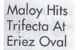 Maloy Hits Trifecta At Eriez Oval. July 5, 1992. 