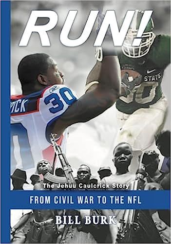 RUN! From Civil War to the NFL; The Jehuu Caulcrick Story: The Bullet Doesn't Pick and Choose.