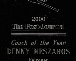 <em>Post-Journal</em> Coach of the Year award to Dennis Meszaros. 2000. <em>Post-Journal</em> Coach of the Year award to Dennis Meszaros. 2000.