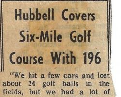 Hubbell Covers Six-Mile Golf Course With 196. <em>Post-Journal</em> (Jamestown), 1971. Hubbell Covers Six-Mile Golf Course With 196. <em>Post-Journal</em> (Jamestown), 1971.