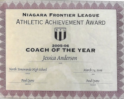 Jessica Anderson. Niagara Frontier League Coach of the Year certificate. 2005-6. Niagara Frontier League Coach of the Year.
