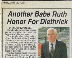 Another Babe Ruth Honor For Diethrick. <em>Post-Journal</em> (Jamestown), June 26, 1998. Another Babe Ruth Honor For Diethrick. June 26, 1998.