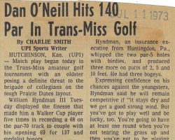 Dan O'Neill Hits 140 Par In Trans-Miss Golf. <em>Post-Journal</em> (Jamestown), July 11, 1973. Dan O'Neill Hits 140 Par In Trans-Miss Golf. July 11, 1973.
