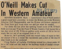 O'Neill Makes Cut In Western Amateur. <em>Post-Journal</em> (Jamestown), July 27, 1973. O'Neill Makes Cut In Western Amateur. July 27, 1973.