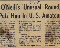 O'Neill's 'Unusual' Round Puts Him In U.S. Amateur. <em>Post-Journal</em> (Jamestown), August 18, 1971. O'Neill's 'Unusual' Round Puts Him In U.S. Amateur. August 18, 1971.