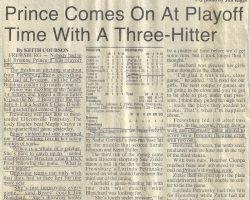 Prince Comes On At Playoff Time With A Three-Hitter. <em>Post-Journal</em> (Jamestown), 1995. Prince Comes On At Playoff Time With A Three-Hitter. 1995.