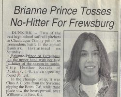 Brianne Prince Tosses No-Hitter For Frewsburg. <em>Post-Journal</em> (Jamestown), 1997. Brianne Prince Tosses No-Hitter For Frewsburg. 1997.