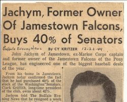 Jachym, Former Owner Of Jamestown Falcons, Buys 40% Of Senators. <em>Buffalo Evening News</em> December 22, 1949. Jachym, Former Owner Of Jamestown Falcons, Buys 40% Of Senators. December 22, 1949.