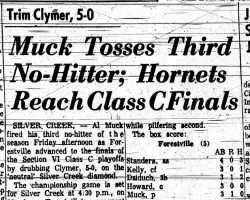 Muck Tosses Third No-Hitter; Hornets Reach Class C Finals. June 10, 1961. Muck Tosses Third No-Hitter; Hornets Reach Class C Finals. June 10, 1961.