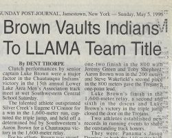 Brown Vaults Indians To LLAMA Team Title. <em>Post-Journal</em> (Jamestown), May 5, 1996. Brown Vaults Indians To LLAMA Team Title. May 5, 1996.