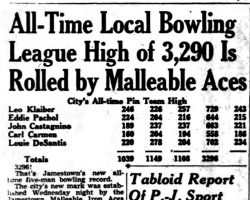 All-Time Local Bowling League High of 3,290 Is Rolled by Malleable Aces. <em>Post-Journal</em> (Jamestown), March 5, 1942. All-Time Local Bowling League High of 3,290 Is Rolled by Malleable Aces. March 5, 1942.