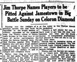 Jim Thorpe Names Players to be Pitted Against Jamestown In Big Battle Sunday on Celoron Diamond. <em>Jamestown Evening Journal</em>, July 27, 1928. Jim Thorpe Names Players to be Pitted Against Jamestown In Big Battle Sunday on Celoron Diamond. July 27, 1928.