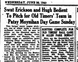 Swat Erickson And Hugh Bedient To Pitch for Old Timers' Team. <em>Jamestown Evening Journal</em>, June 28, 1940. Swat Erickson And Hugh Bedient To Pitch for Old Timers' Team. June 28, 1940.
