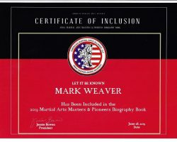 Mark Weaver was included in the 2019 publication <em> Martial Arts Masters & Pioneers</em>. This is his certificate of inclusion in that book. Mark Weaver was included in the 2019 publication <em>Martial Arts Masters & Pioneers</em>. This is his certificate of inclusion in that book.