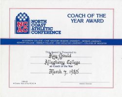 Kay Gould, North Coast Athletic Conference Coach of the Year, 1985. North Coast Athletic Conference Coach of the Year, 1985.