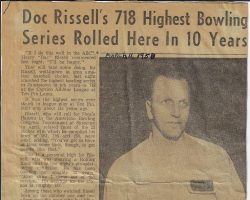 Doc Rissel's 718 Highest Bowling Series Rolled Here In 10 Years. March 11, 1958. Doc Rissel's 718 Highest Bowling Series Rolled Here In 10 Years. March 11, 1958.