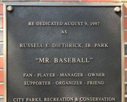 This plaque is displayed on the grandstand at
Russell E. Diethrick, Jr. Park This plaque is displayed on the grandstand at Russell E. Diethrick, Jr. Park