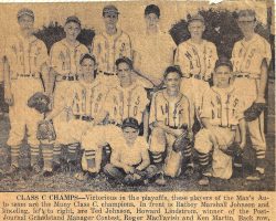 Class C Champs. Ken Martin is on far right kneeling. 1949. Class C Champs. Ken Martin is on far right kneeling. 1949.