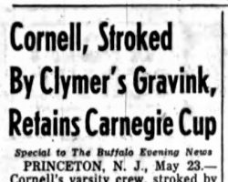 Cornell, Stroked By Clymer's Gravink, Retains Carnegie Cup. <em>Buffalo Evening News</em>, May 23, 1955. Cornell, Stroked By Clymer's Gravink, Retains Carnegie Cup. May 23, 1955.