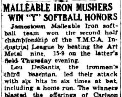 Malleable Iron Mushers Win "Y" Softball Honors. <em>Jamestown Evening Journal</em>, August 30, 1940. Malleable Iron Mushers Win "Y" Softball Honors. August 30, 1940.