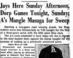 Jays Here Sunday Afternoon, Dorp Games Tonight, Sunday; A's Mangle Masuga for Sweep. July 9, 1949. Jays Here Sunday Afternoon, Dorp Games Tonight, Sunday; A's Mangle Masuga for Sweep. July 9, 1949.