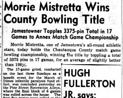 Morrie Mistretta Wins County Bowling Title. <em>Post- Journal</em> (Jamestown), February 14, 1944. Morrie Mistretta Wins County Bowling Title. February 14, 1944.