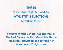 Chris Carlson was a <em>Post-Journal</em> First-Team All-Star selection for volleyball, basketball, and softball in her senior year of high school. Chris Carlson was a <em>Post-Journal</em> First-Team All-Star selection for volleyball, basketball, and softball in her senior year of high school.